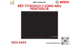 Bếp từ Bosch PID675DC1E - 3 vùng nấu Serie 8 - Made in Spain